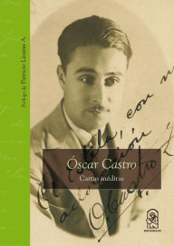 Title: Óscar Castro: Cartas inéditas, Author: Óscar Castro