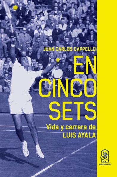 En cinco sets: Vida y carrera de Luis Ayala