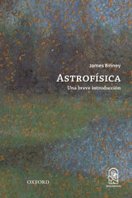 Title: Astrofísica: Una breve introducción, Author: James Binney