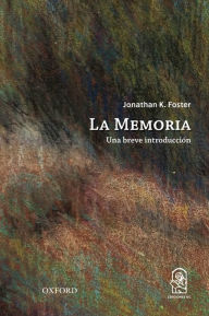 Title: La memoria: Una breve introducción, Author: Jonathan Foster