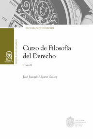 Title: Curso de Filosofía del Derecho. Tomo II, Author: José Joaquín Ugarte Godoy