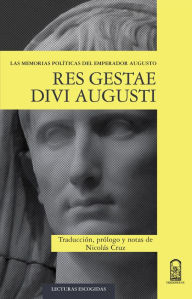 Title: Res Gestae Divi Augusti: Las memorias políticas del emperador Augusto, Author: Nicolás Cruz