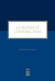 Title: La buena fe contractual, Author: Cristián Boetsch Gillet