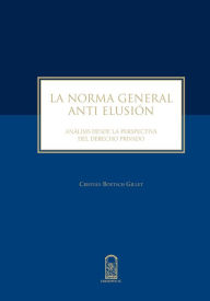 Title: La norma general anti elusión: Análisis desde la perspectiva del Derecho Privado, Author: Cristián Boetsch Gillet