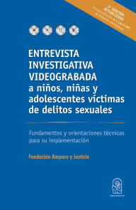 Title: Entrevista investigativa videograbada a niños, niñas y adolescentes víctimas de delitos sexuales: Fundamentos y orientaciones técnicas para su implementación, Author: Fundación Amparo y Justicia