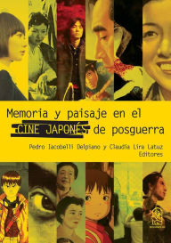 Title: Memoria y paisaje en el cine japonés de posguerra, Author: Pedro Iacobelli Delpiano