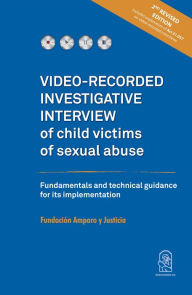 Title: Video-Recorded investigative interview of child victims of sexual abuse: Fundamentals and technical guidance for its implementation, Author: Fundación Amparo y Justicia