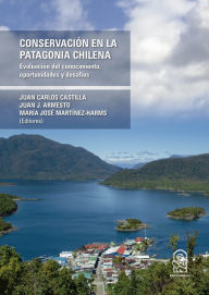 Title: Conservación en la Patagonia Chilena: Evaluación del conocimiento, oportunidades y desafíos, Author: Juan Carlos Castilla