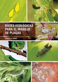 Title: Bases ecológicas para el manejo de plagas, Author: Sergio A. Estay