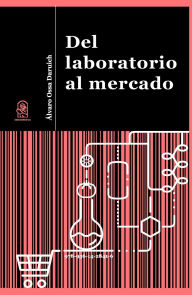 Title: Del laboratorio al mercado, Author: ïlvaro Ossa Daruich