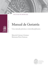 Title: Manual de geriatría: Una mirada práctica e interdisciplinaria, Author: Marcela Carrasco