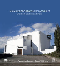 Title: Monasterio Benedictino de Las Condes: Una obra de arquitectura patrimonial, Author: Patricio Gross Fuentes