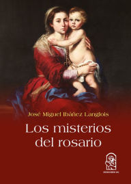 Title: Los misterios del rosario, Author: José Miguel Ibáñez Langlois