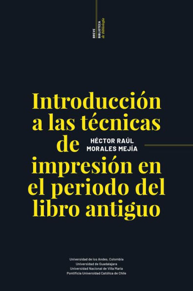 Breve biblioteca de bibliología: Introducción a las técnicas de impresión en el período del libro antiguo