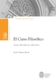Title: El Curso Filosófico: Acerca del Educar y educarnos, Author: Paulo Volante Beach