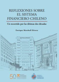 Title: Reflexiones sobre el sistema financiero chileno: Un recorrido por las últimas dos décadas, Author: Enrique Marshall Rivera