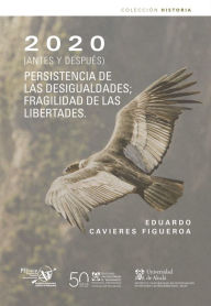 Title: 2020 (antes y después): Persistencia de las desigualdades; fragilidad de las libertades., Author: Eduardo Cavieres Figueroa