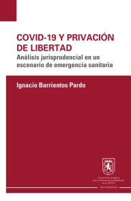 Title: Covid 19 y privación de libertad: Análisis jurisprudencial en un escenario de emergencia sanitaria, Author: Ignacio Barrientos Pardo