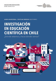 Title: Investigación en Educación Científica en Chile: ¿Dónde estamos y hacia dónde vamos?, Author: Ainoa Marzábal Blancafort