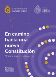 Title: En Camino hacia una nueva constitución: Opinan los Académicos, Author: Academia Chilena de Ciencias Sociales
