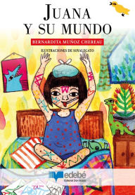 Title: Juana y su mundo, Author: Muñoz Chereau Bernardita