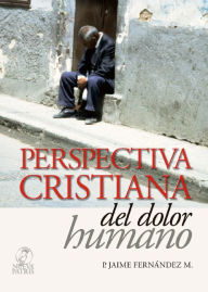 Title: Perspectiva Cristiana del dolor Humano, Author: Jaime Fernández Montero