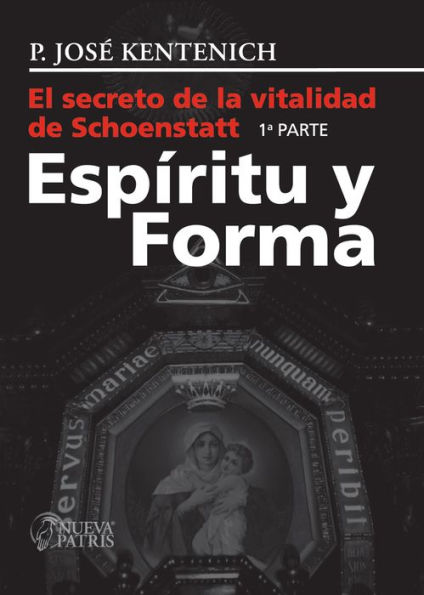 El secreto de la vitalidad de Schoenstatt. Parte I: Espíritu y Forma