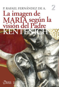 Title: La imagen de María según la visión del Padre Kentenich, Author: Rafael Fernández de Andraca