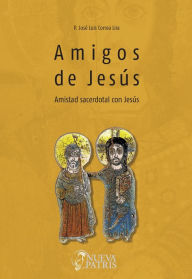 Title: Amigos de Jesús: Amistad sacerdotal con Jesús, Author: José Luis Correa Lira