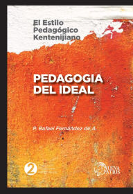 Title: Pedagogía del Ideal: El estilo pedagógico Kentenijiano, Author: Rafael Fernández de Andraca