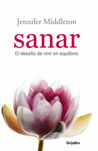 Title: Sanar: El desafio de vivir en equilibrio, Author: Jennifer Middleton