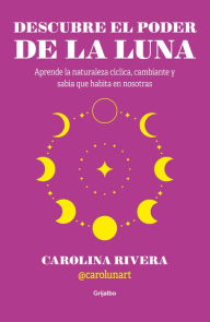 Title: Descubre el poder de la luna, Author: Carolina Rivera