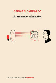 Title: A mano alzada, Author: Germán Carrasco