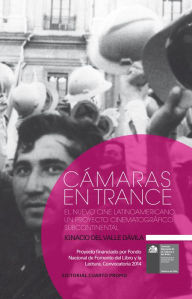 Title: Cámaras en trance: El Nuevo Cine Latinoamericano, un proyecto cinematográfico subcontinental, Author: Ignacio del Valle Dávila