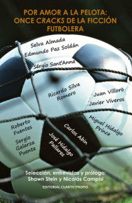 Title: Por amor a la pelota: Once cracks de la ficción futbolera, Author: Shawn Stein