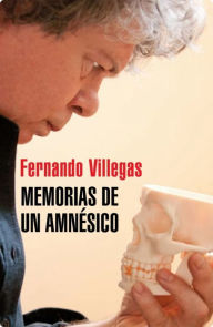 Title: Memorias de un amnesico, Author: Fernando Villegas Darrouy