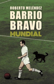 Title: Barrio Bravo Mundial, Author: Roberto Meléndez