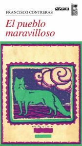 Title: El pueblo maravilloso, Author: Francisco Contreras