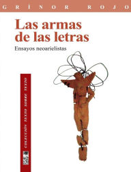 Title: Las armas de las letras, Author: Grínor Rojo