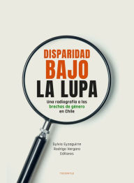 Title: Disparidad bajo la lupa: Una radiografía a las brechas de género en Chile, Author: Rodrigo Vergara Montes