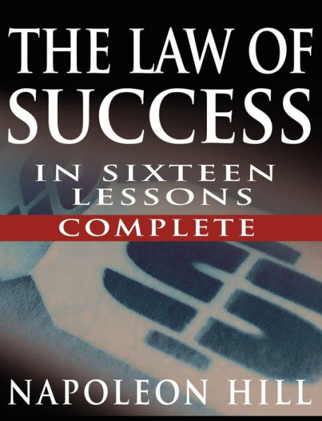 The Law of Success Sixteen Lessons by Napoleon Hill (Complete, Unabridged)