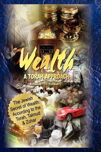 The Jewish Secret of Wealth: According to the Torah, Talmud & Zohar