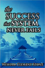 The Success System That Never Fails: The Science of Success Principles