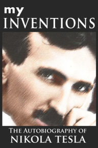 Title: My Inventions, Author: Nikola Tesla