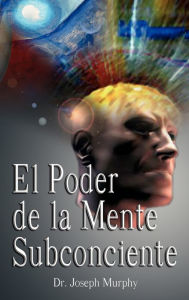 Title: Poder de la Mente Subconsciente, Author: Joseph Murphy