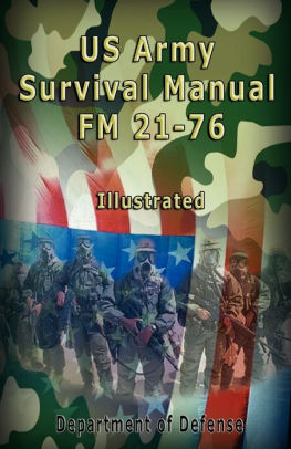 US Army Survival Manual: FM 21-76 , Illustrated by Department of ...