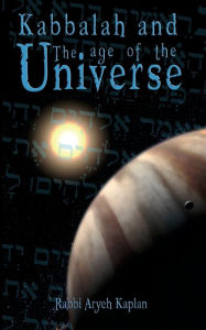 Title: Kabbalah and the Age of the Universe, Author: Aryeh Kaplan