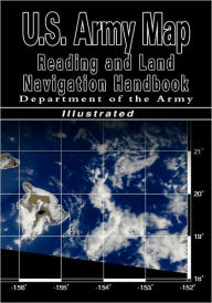 Title: U.S. Army Map Reading and Land Navigation Handbook (U.S. Army), Author: Department of the Army