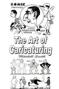 Title: The Art of Caricaturing: Making Comics, Author: Mitchell Smith