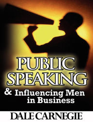 Title: Public Speaking & Influencing Men In Business, Author: Dale Carnegie